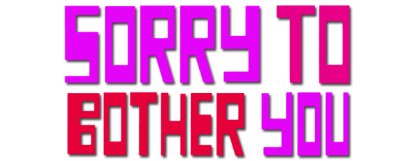 Sorry to Bother You