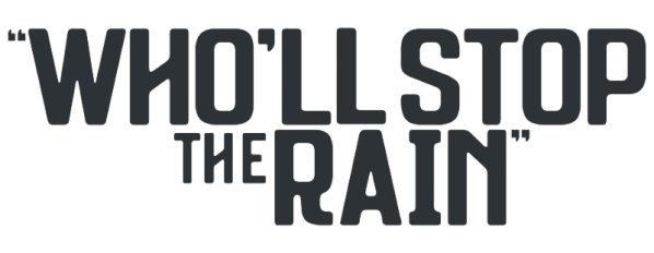 Who'll Stop the Rain