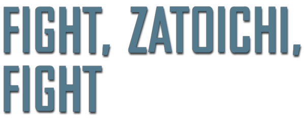 Fight, Zatoichi, Fight