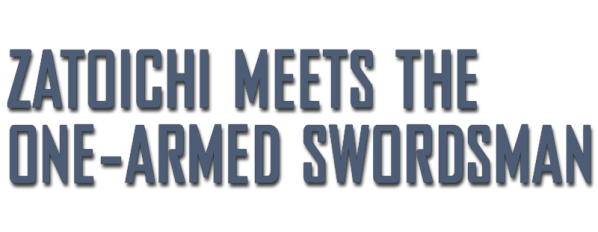 Zatoichi Meets the One-Armed Swordsman